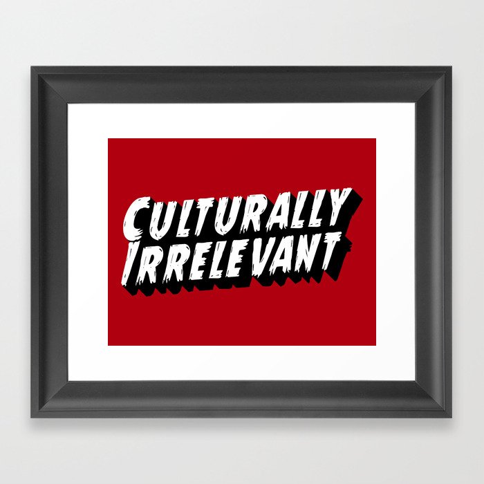 Culturally Irrelevant Fan Gear Framed Art Print