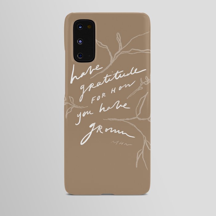 Have Gratitude For How You Have Grown Android Case