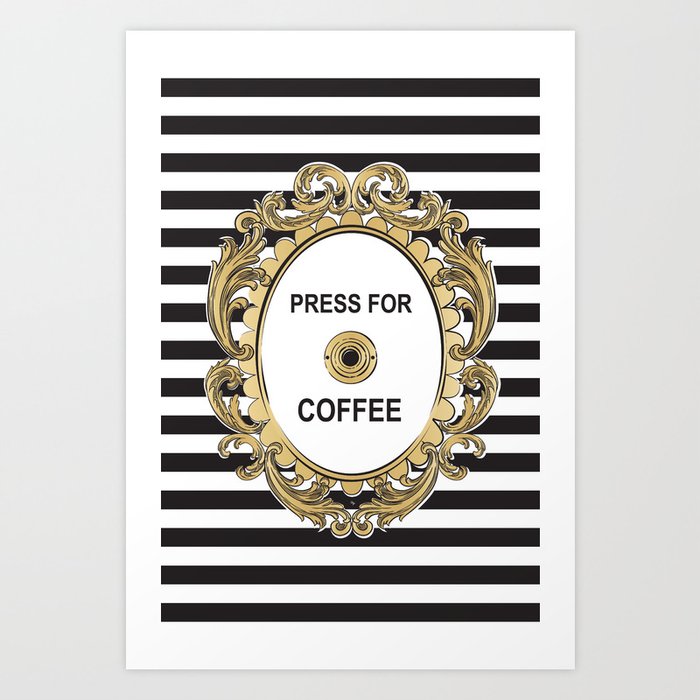Press For Coffee Art Print