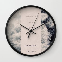 A Smooth Sea Never Made A Skilled Sailor Wall Clock