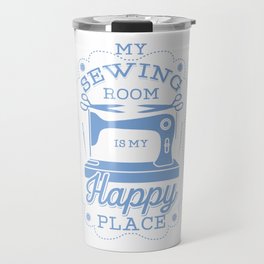 Happy Place Sewing Gift Quilters Crafting Quilting Knitting Product Travel Mug