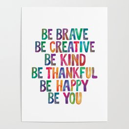 BE BRAVE BE CREATIVE BE KIND BE THANKFUL BE HAPPY BE YOU rainbow watercolor Poster