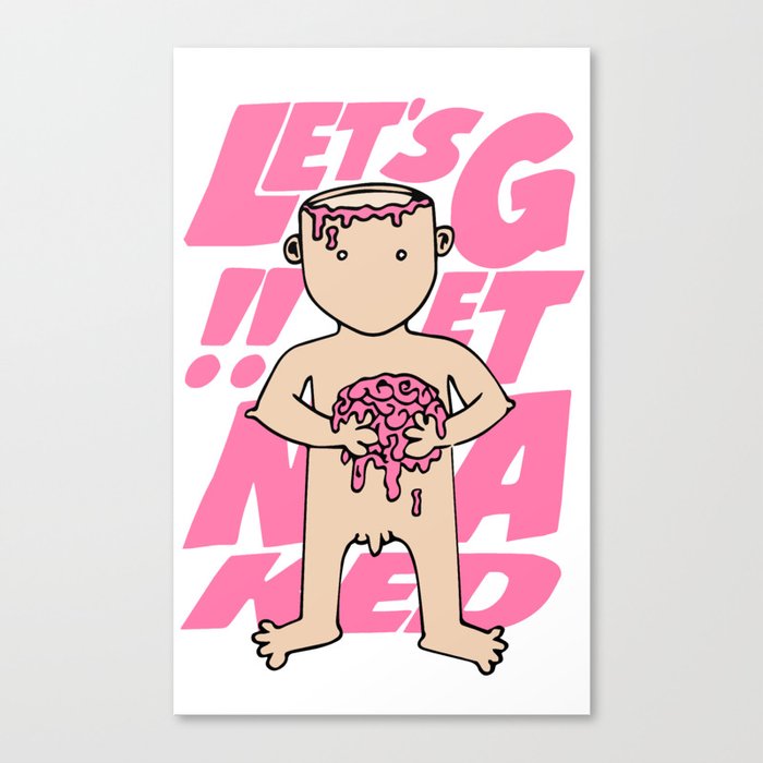 Let's Get NAKED! Canvas Print