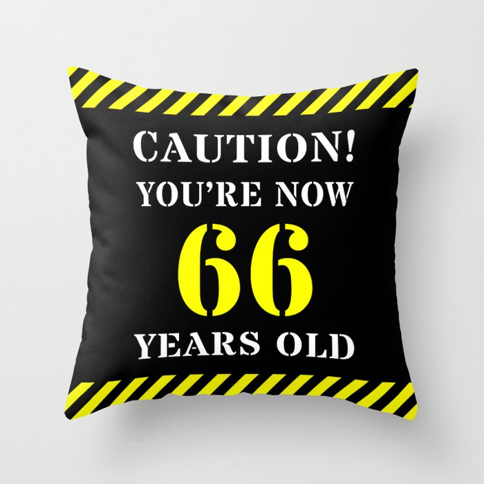66th Birthday - Warning Stripes and Stencil Style Text Throw Pillow