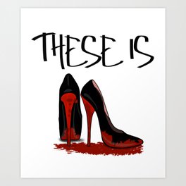 These is Red Bottoms Art Print