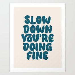 Slow Down You're Doing Fine Typography Print Art Print