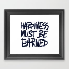 Happiness must be earned Framed Art Print
