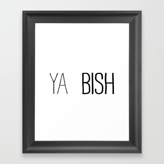 YA BISH Framed Art Print