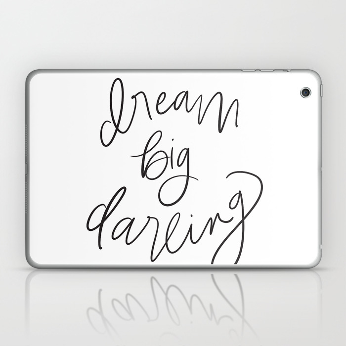 Dream Big Darling In Black And White Laptop Ipad Skin By