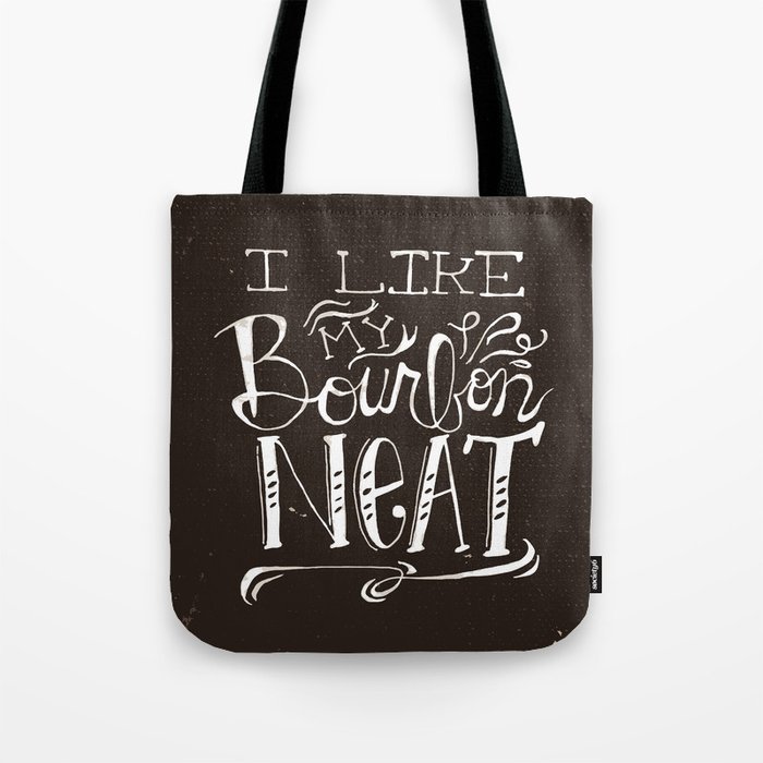 I Like My Bourbon Neat :: A Hand-lettered Declaration Tote Bag
