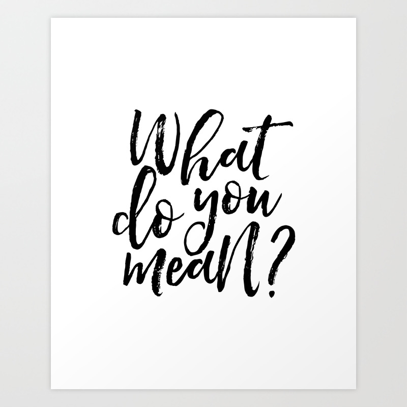 What Do You Mean Quote Prints Wall Art Printable Art Song Lyrics Justin Quote Gift For Her Him Art Print By Alextypography Society6