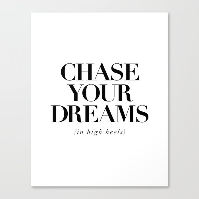 Chase Your Dreams in High Heels black and white typography poster bedroom decor wall art Canvas Print