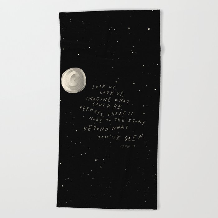 "Look Up, Look Up. Imagine What Could Be.." Beach Towel