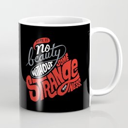 There is no beauty without some strangeness. Coffee Mug