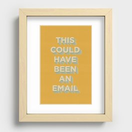 This Could Have Been An Email (ORANGE) Recessed Framed Print