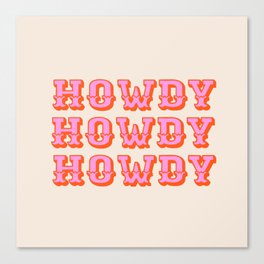 howdy howdy Canvas Print