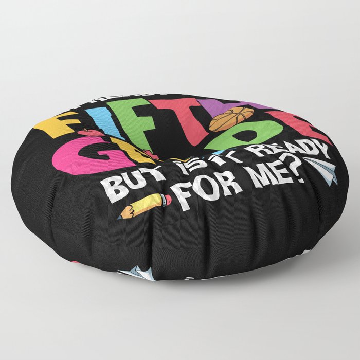 Ready For 5th Grade Is It Ready For Me Floor Pillow