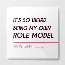 Mindy Lahiri is her own Role Model (Mindy Project) Metal Print | Digital, Movies & TV, Graphic Design, Typography 