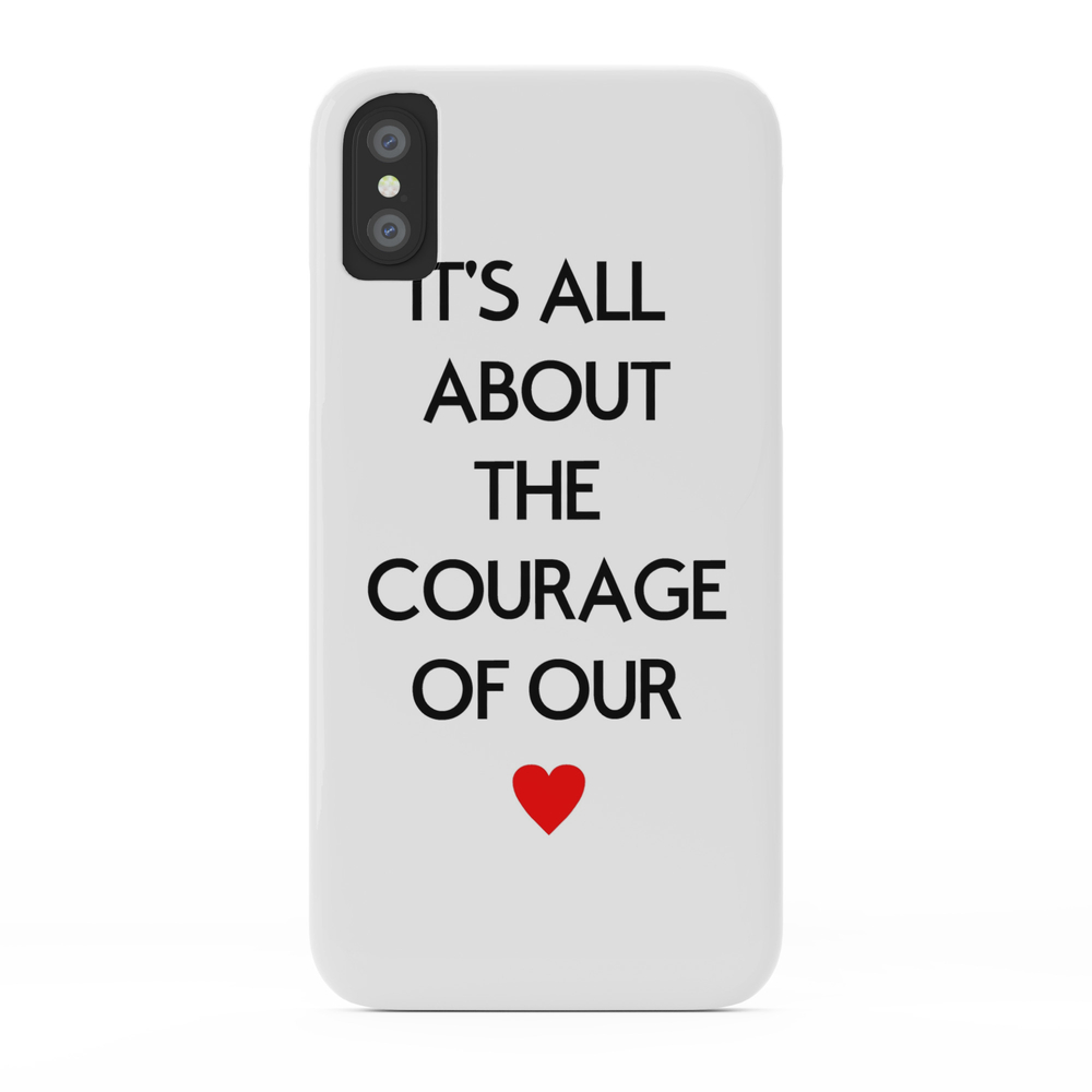 Courage Of Our Hearts Phone Case by pro23jectmpb