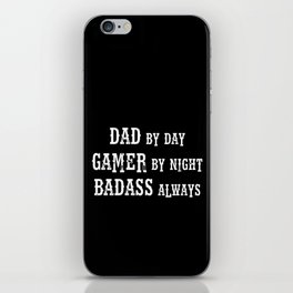 Dad By Day Gamer By Night Badass Always iPhone Skin
