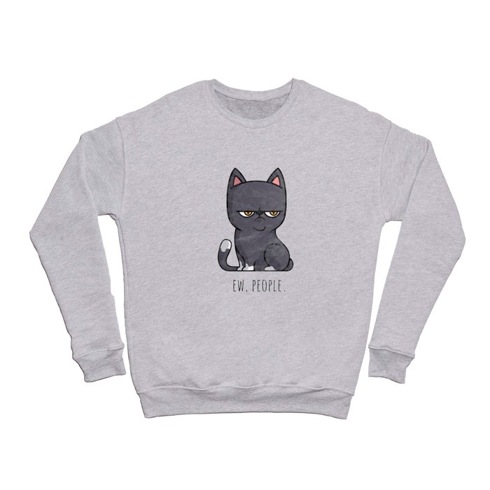 Cute Anti-social Grumpy Kitten, Ew People  Crewneck Sweatshirt