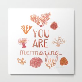 You Are Mermazing Metal Print | Painting, Quote, Mermazing, Rosegold, Selflove, Reefs, Tropical, Sea, Selfcare, Coralreef 