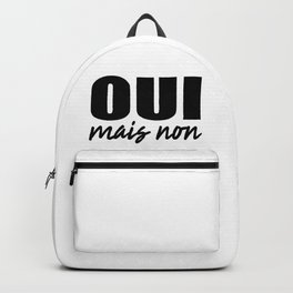 Oui Mais Non - Funny French Sayings Backpack