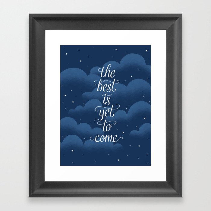 the best is yet to come Framed Art Print