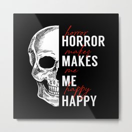 Skull Horror Makes Me Happy Black White Red Metal Print | Modern, Heavy Metal, Black And White, Gothic, Typography, Motivational, Skull, Graphicdesign, Halloween, Scary 