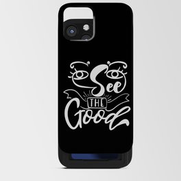 See The Good Inspirational Lettering Quote iPhone Card Case