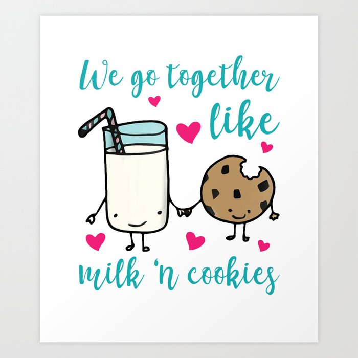 We Go Together Like Milk And Cookies Friend Art Print By Simone 