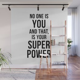 No one is you and that is your super power Wall Mural