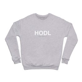 HODL - Just hodl it Crewneck Sweatshirt