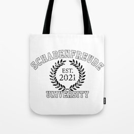 Schadenfreude University Est. 2021 Tote Bag