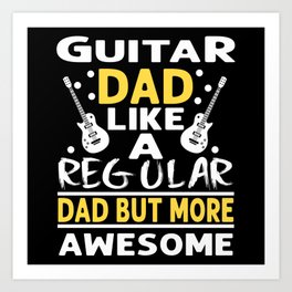 Guitar Dad Like A Regular Dad Art Print | Gitarren, Lustigen, Suche, Dad, But, Gitarre, Herren, Shirt, Dads, Geschenkideen 