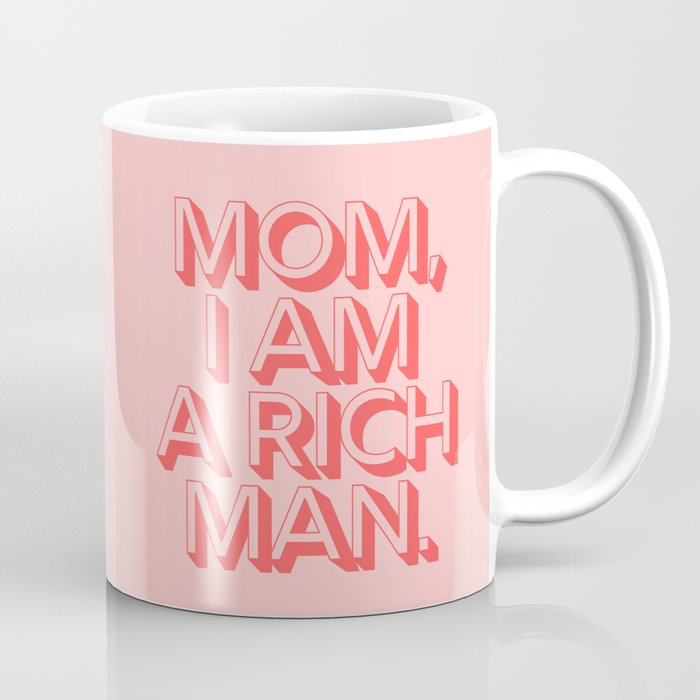 Mom I Am A Rich Man Coffee Mug