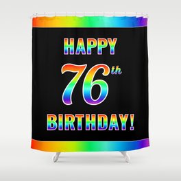 [ Thumbnail: Fun, Colorful, Rainbow Spectrum “HAPPY 76th BIRTHDAY!” Shower Curtain ]