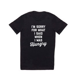 Sorry I Was Hungry Funny Quote T Shirt
