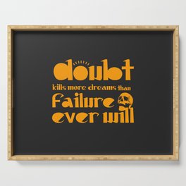 Strong motivational message. No doubts, go on! Positive gifts.  Serving Tray