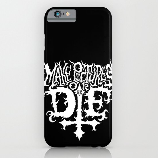 Make Pictures or Die iPhone & iPod Case