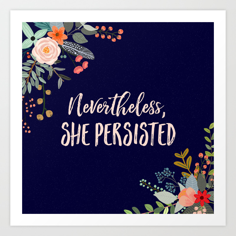 Nevertheless She Persisted Art Print By Kimberlyfayereads Society6