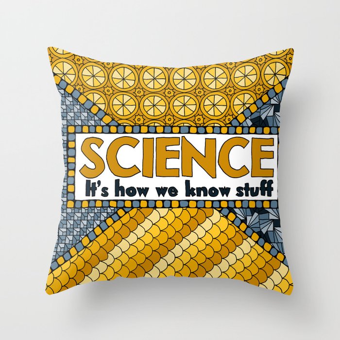 Science: It's How We Know Stuff Throw Pillow