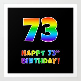 [ Thumbnail: HAPPY 73RD BIRTHDAY - Multicolored Rainbow Spectrum Gradient Art Print ]