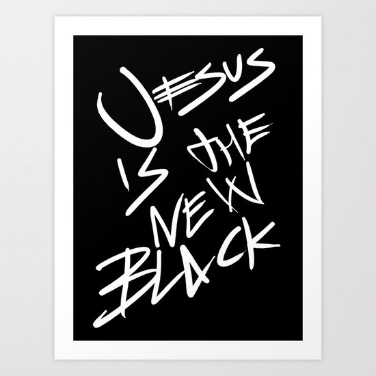 Jesus is the New Black Art Print