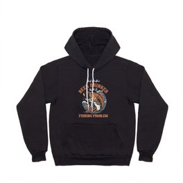 Beer Drinker With Fishing Problem Hoody