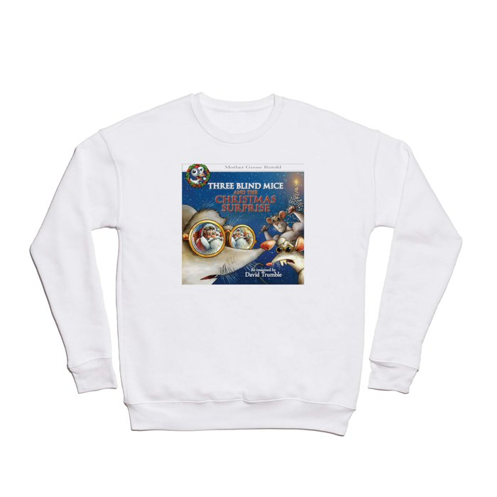 "Three Blind Mice and the Christmas Surprise" (Mother Goose Retold-Front cover) Crewneck Sweatshirt