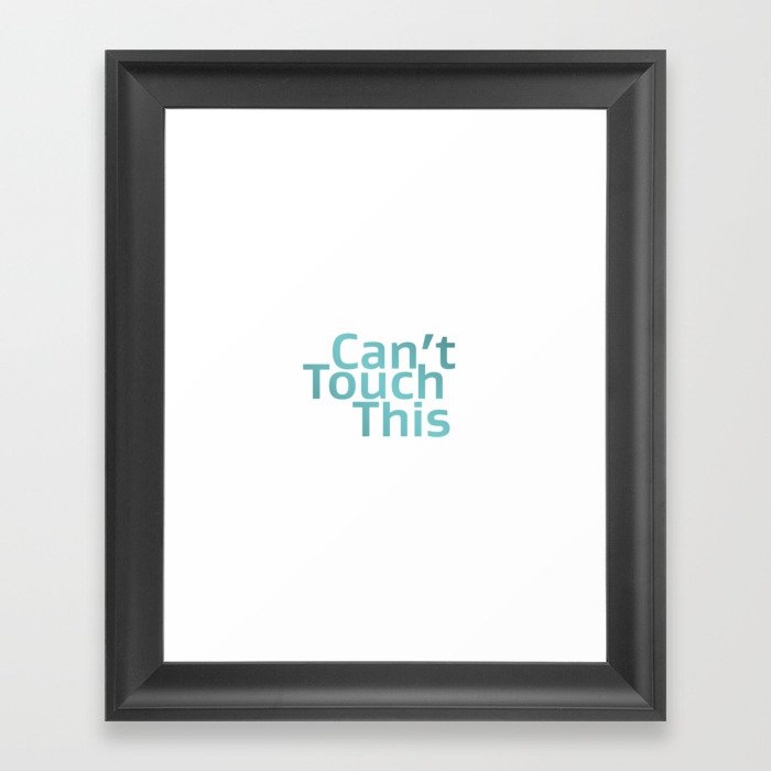 Can't touch this Framed Art Print