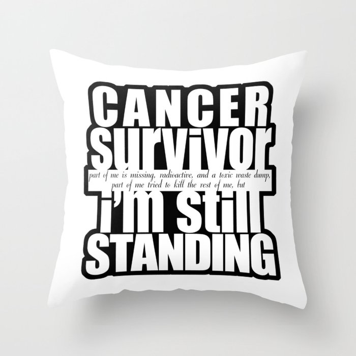 Cancer Survivor Still Standing Throw Pillow