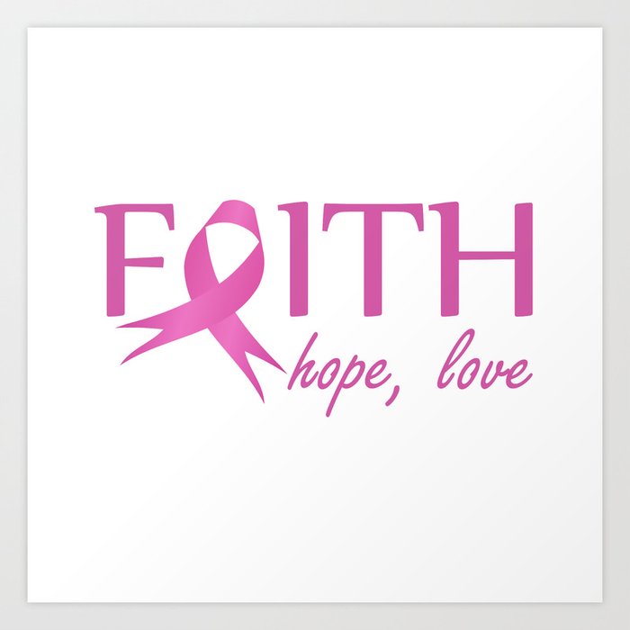 Faith Hope Love Pink Ribbon To Symbolize Breast Cancer Awareness Empowering Women Art Print By Shawlinmohd Society6