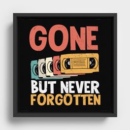 Gone But Never Forgotten Video Tapes Framed Canvas